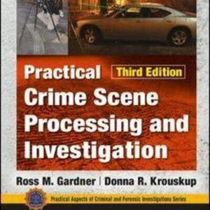 Practical Crime Scene Processing & Investigation